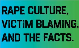 "Rape Culture, Victim Blaming, And the Facts" Header of the page in bold black lettering on a blue/green gradient background.